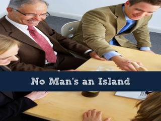 No Man’s an Island
 