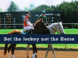 Bet the Jockey not the Horse
 