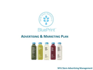 ADVERTISING & MARKETING PLAN
NYU Stern Advertising Management
 