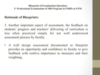 Blueprint of Examination Questions
1st Professional Examination of MD Program in FMHS at UPM

Rationale of Blueprints:
3. ...
