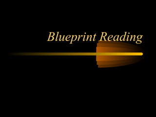 Blueprint Reading
 