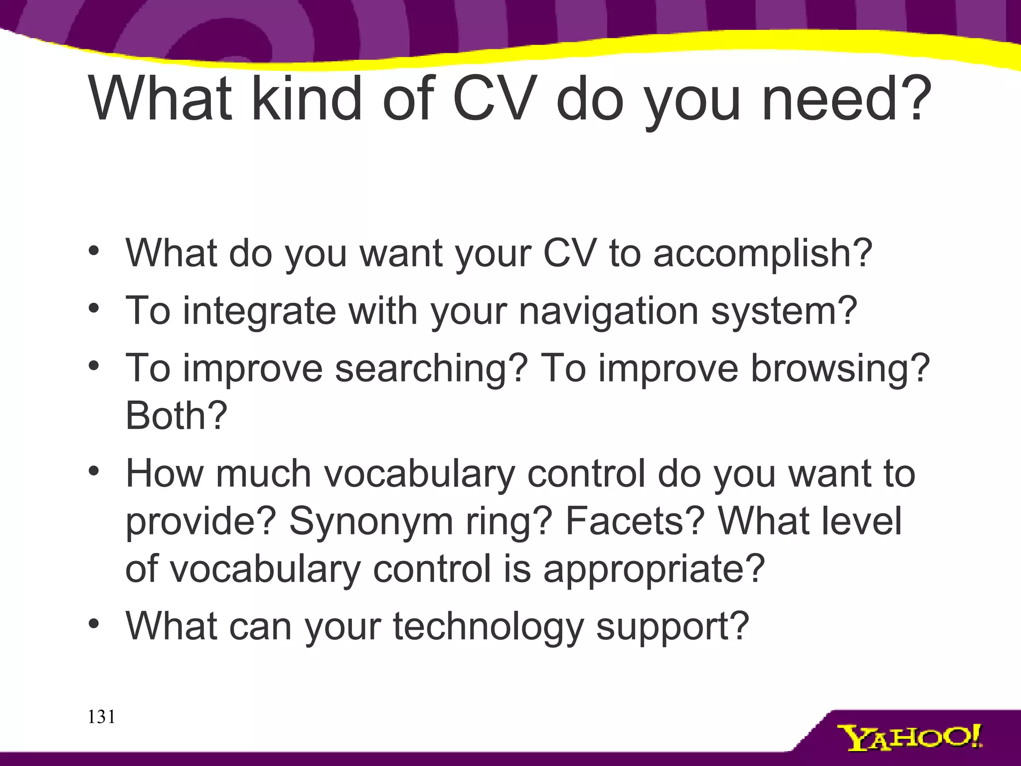 What kind of CV do you need?  What do you want your CV to accomplish?  To integrate with your navigation system?  To improve searching? To improve browsing? Both?  How much vocabulary control do you want to provide? Synonym ring? Facets? What level of vocabulary control is appropriate? What can your technology support? 