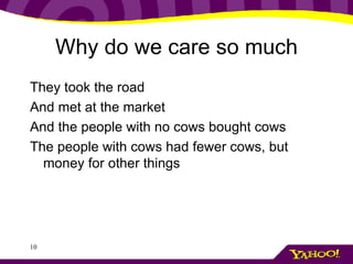 Why do we care so much They took the road And met at the market And the people with no cows bought cows The people with cows had fewer cows, but money for other things 
