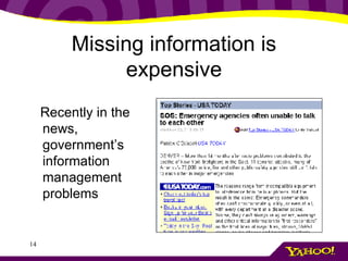 Missing information is expensive Recently in the news, government’s information management problems 