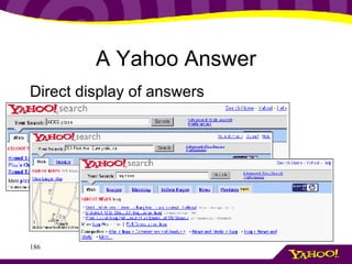 A Yahoo Answer <ul><li>Direct display of answers </li></ul>