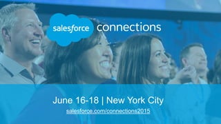 June 16-18 | New York City
salesforce.com/connections2015
 