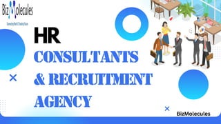HR
Consultants
& Recruitment
Agency
BizMolecules
 