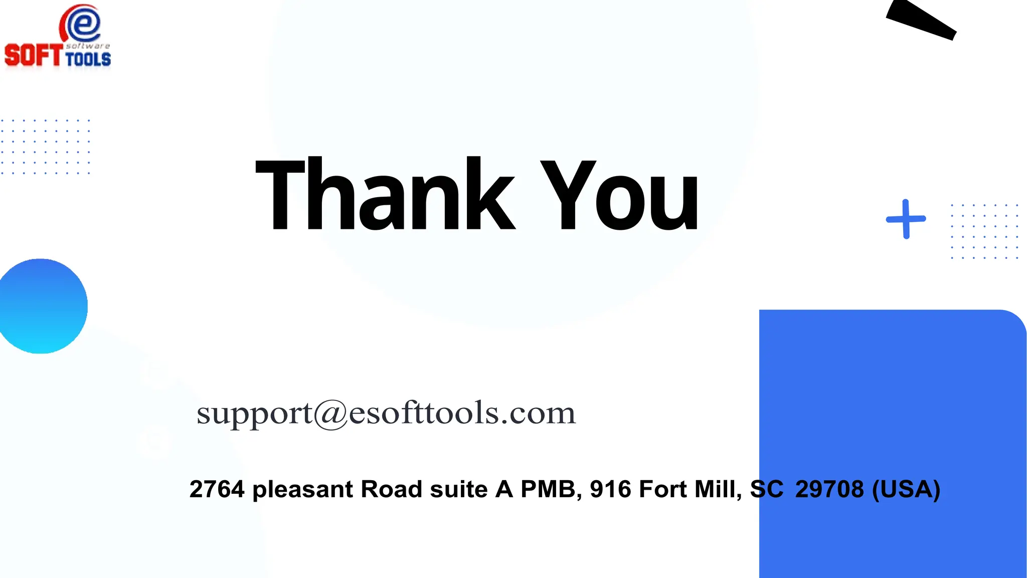 Thank You
support@esofttools.com
2764 pleasant Road suite A PMB, 916 Fort Mill, SC 29708 (USA)
 