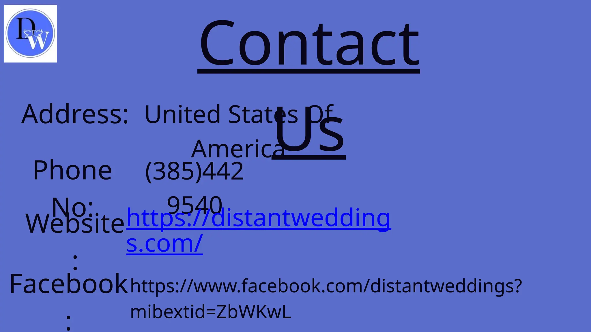 Contact
Us
Address: United States Of
America
Phone
No:
(385)442
9540
Website
:
https://distantwedding
s.com/
Facebook
:
https://www.facebook.com/distantweddings?
mibextid=ZbWKwL
