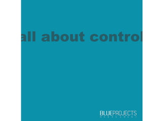 all about control
 