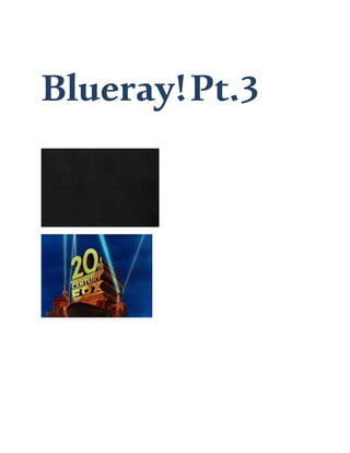 Blueray!Pt.3
 