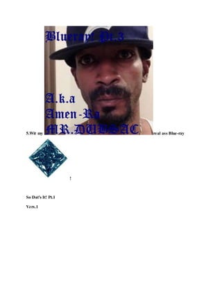 5.Wit my real ass Blue-ray
!
So Dat's It! Pt.1
Vers.1
 