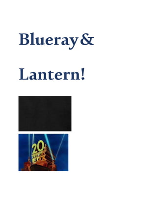 Blueray&
Lantern!
 