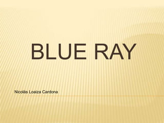 Blue Ray
