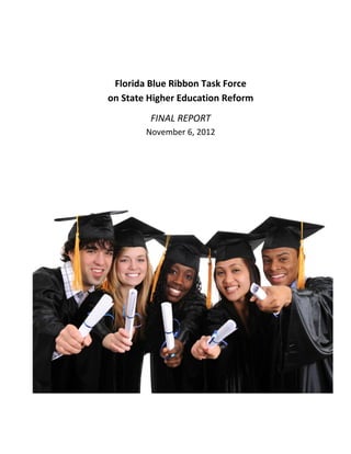Florida Blue Ribbon Task Force
on State Higher Education Reform
         FINAL REPORT
        November 6, 2012
 