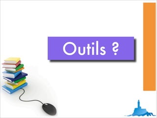 Outils ?
 