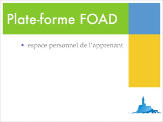 Plate-forme FOAD
  • espace personnel de l’apprenant
 