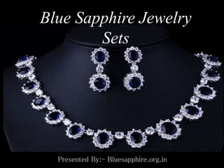 Blue Sapphire Jewelry
Sets
Presented By:- Bluesapphire.org.in
 