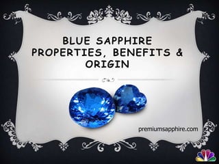 BLUE SAPPHIRE
PROPERTIES, BENEFITS &
ORIGIN
premiumsapphire.com
 