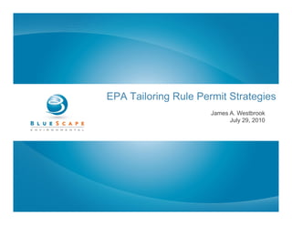 EPA Tailoring Rule Permit Strategies
                      James A. Westbrook
                            July 29, 2010
 