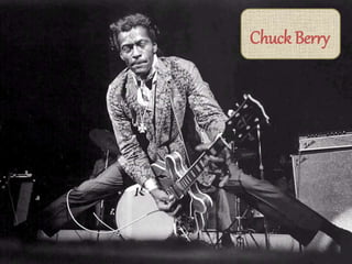 Chuck Berry
 