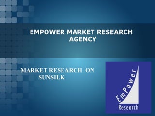 EMPOWER MARKET RESEARCH   AGENCY MARKET RESEARCH  ON SUNSILK 