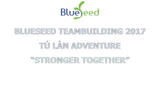 Blueseed Teambuilding 2017 with Tú Làn Adventure