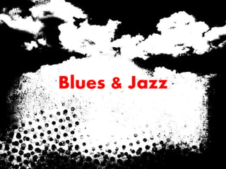 Blues & Jazz
 