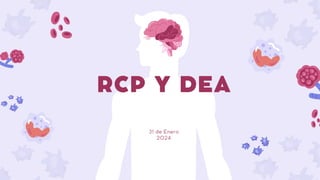 RCP Y DEA
31 de Enero
2024
 