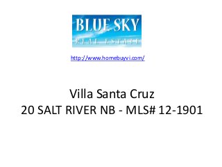 Villa Santa Cruz
20 SALT RIVER NB - MLS# 12-1901
http://www.homebuyvi.com/
 
