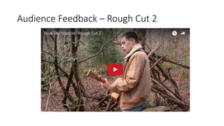 Audience Feedback – Rough Cut 2
 