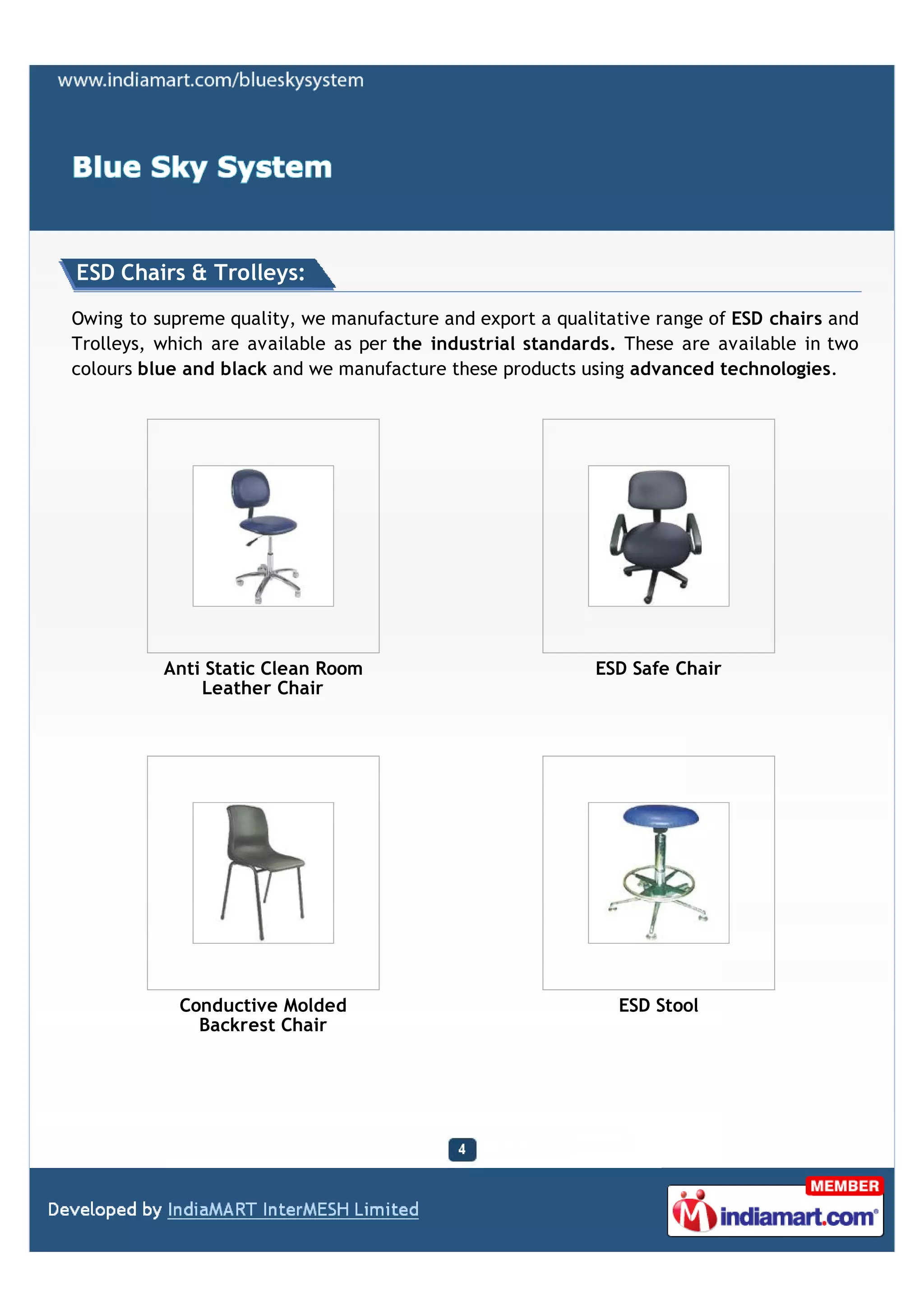 ESD Chairs & Trolleys:

Owing to supreme quality, we manufacture and export a qualitative range of ESD chairs and
Trolleys, which are available as per the industrial standards. These are available in two
colours blue and black and we manufacture these products using advanced technologies.




          Anti Static Clean Room                           ESD Safe Chair
              Leather Chair




            Conductive Molded                                ESD Stool
              Backrest Chair
 
