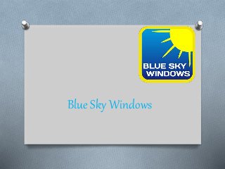 Blue Sky Windows
 