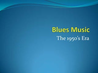 Blues Music The 1950’s Era 