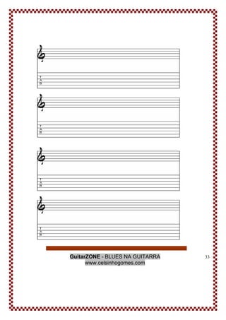 GuitarZONE - BLUES NA GUITARRA
www.celsinhogomes.com
33
 