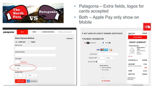 • Patagonia – Extra fields, logos for
cards accepted
• Both – Apple Pay only show on
Mobile
 