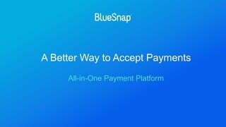 A Better Way to Accept Payments
All-in-One Payment Platform
 