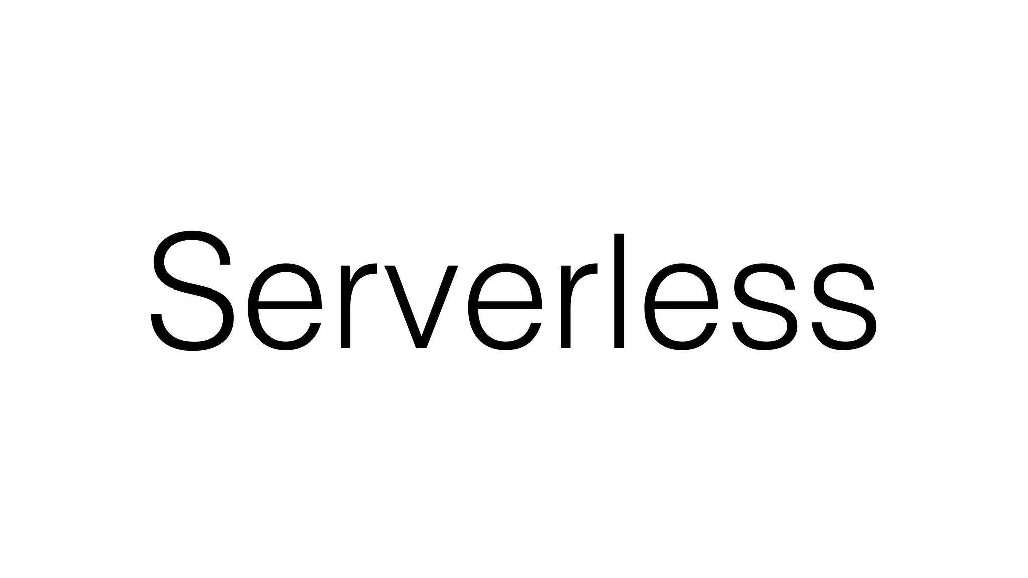 Serverless
 