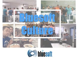Bluesoft
Culture
 