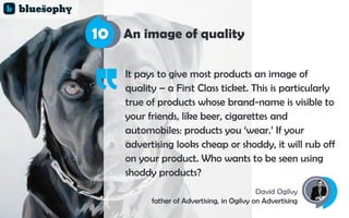 bluesophy.com
An image of quality
It pays to give most products an image of
quality – a First Class ticket. This is partic...