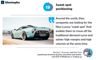 Sweet spot
positioning
Around the world, then,
companies are looking for the
New Luxury "sweet spot" that
enables them to ...