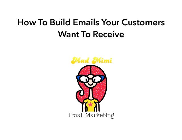 How To Build Emails Your Customers
Want To Receive
!
!
!
!
!
!
!
!
!
!
!
!
!
!
!
!
!
!
!
!
!
!
!
!
!
 