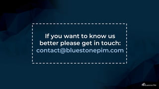 If you want to know us
better please get in touch:
contact@bluestonepim.com
 