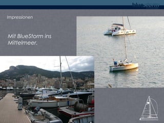 Impressionen



Mit BlueStorm ins
Mittelmeer.
 
