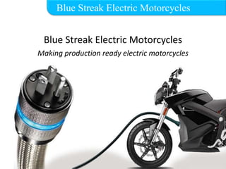 Blue Streak Electric Motorcycles
Blue Streak Electric Motorcycles
Making production ready electric motorcycles
 
