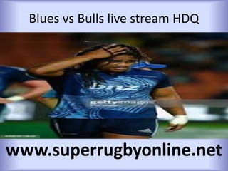 Blues vs Bulls live stream HDQ
www.superrugbyonline.net
 