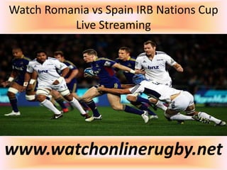 Watch Romania vs Spain IRB Nations Cup
Live Streaming
www.watchonlinerugby.net
 
