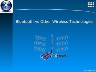 Bluetooth vs Other Wireless Technologies 