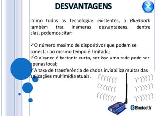 Baixo custo para redes de curto alcance;