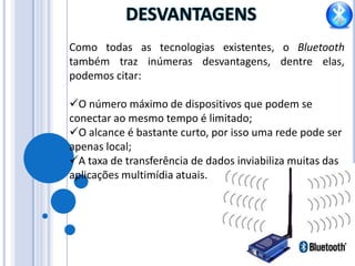 Baixo custo para redes de curto alcance;